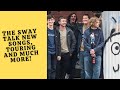 THE SWAY TALK NEW SONGS, TOURING AND MUCH MORE.