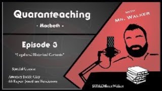 Quaranteaching - Episode 3 - Legal and Historical Contexts of Macbeth