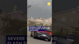 Severe storms and flash floods slam Southwest