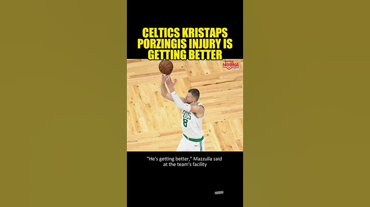 CELTICS KRISTAPS PORZINGIS INJURY IS GETTING BETTER #Celtics #KristapsPorzingis #Injury