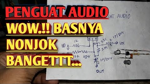 RANGKAIAN TRANSISTOR PENGUAT AUDIO SEDERHANA