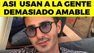 👉 Así te usa la gente mala  por ser demasiado amable