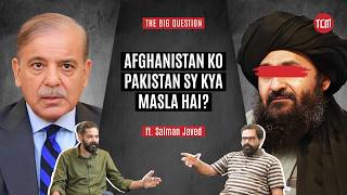 What Is Pakistans Endgame in Afghanistan? | The Big Question ft. Salman Javed | S2 Ep19 @TCMOriginals