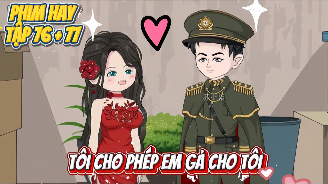 TÔI CHO PHÉP EM GẢ CHO TÔI | TẬP 76+77
