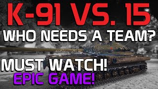 EPIC GAME! K-91 versus 15: It was almost balanced! MUST WATCH! | World of Tanks