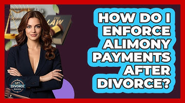 How Do I Enforce Alimony Payments After Divorce? - Get Divorce Answers