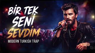 Bir tek seni sevdim - MODERN TURKİSH TRAP 