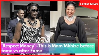 'Respect Money' - This is Mamkhize before fame vs after Fame