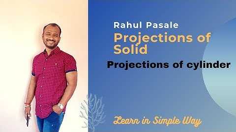 Projections of solids:- Cylinder