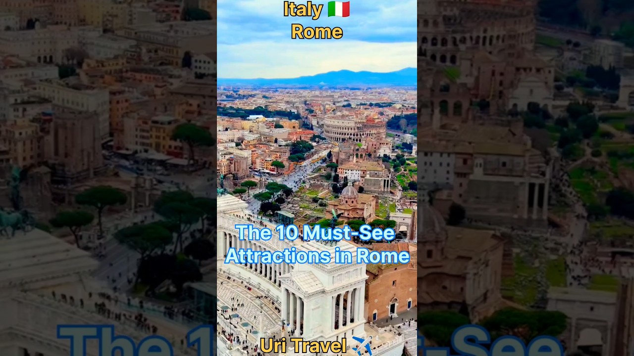 #Uritravel ✈️ | Italy 🇮🇹 | Rome | The 10 Must-See Attractions in Rome