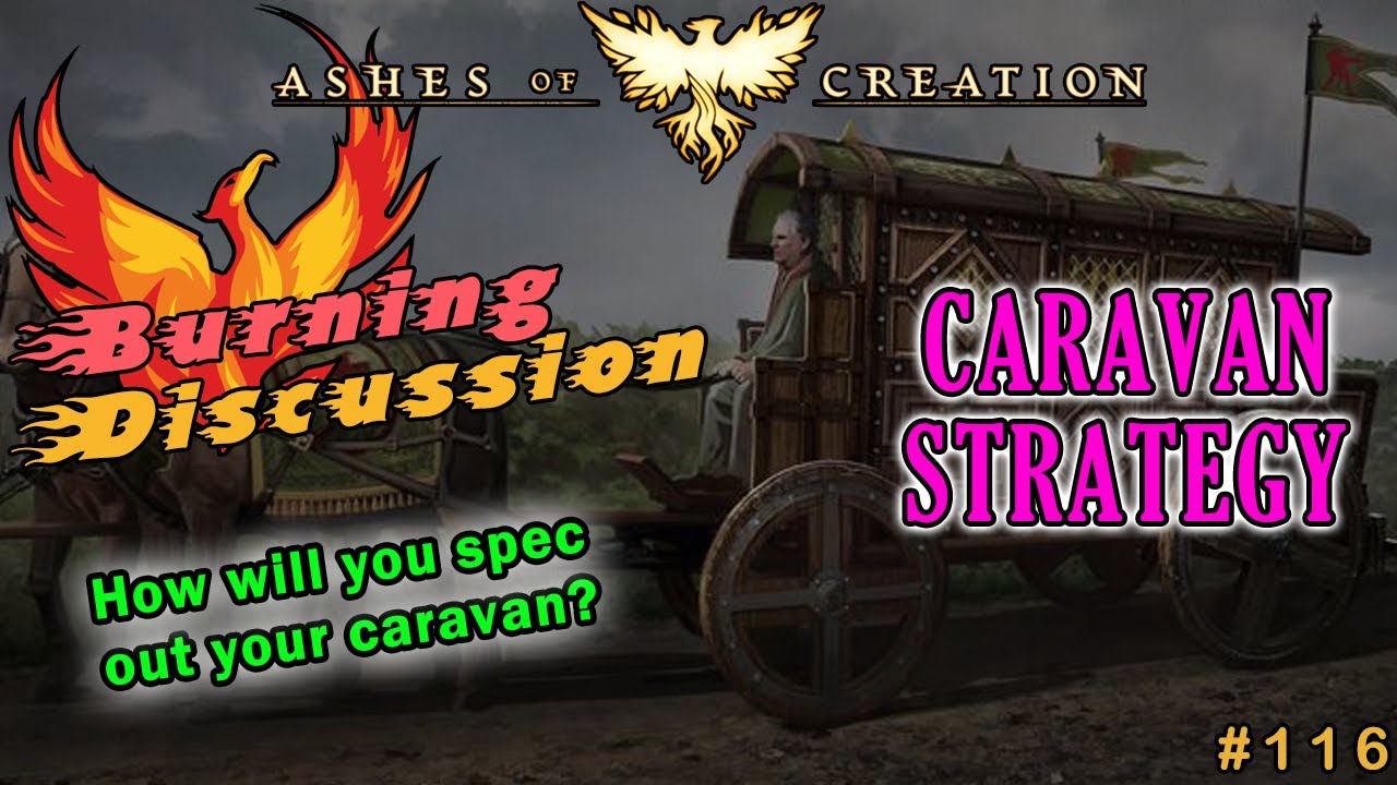 Ashes Of Creation "BURNING DISCUSSION" Episode 116 Caravan