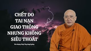 VẤN ĐÁP PHẬT PHÁP l CHẾT DO TAI NẠN GIAO THÔNG NHƯNG KHÔNG SIÊU THOÁT - HT Pháp Tông thuyết giảng