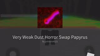 Very Weak Dust Horrorswap Papyrus | Dust graced sans |