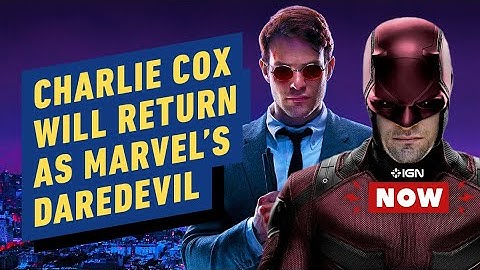 Charlie Cox Will Return As Marvel’s Daredevil - IGN Now