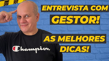 ENTREVISTA COM GESTOR: As Perguntas Feitas e Como se COMPORTAR na Segunda Fase do Processo Seletivo