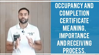 Occupancy and Completion Certificate meaning, importance and receiving process.