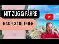 Mit Zug und Fähre von Deutschland nach Sardinien 🚃 Inselurlaub ohne Auto