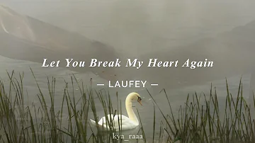 Let you break my heart again- Laufey Lyrics