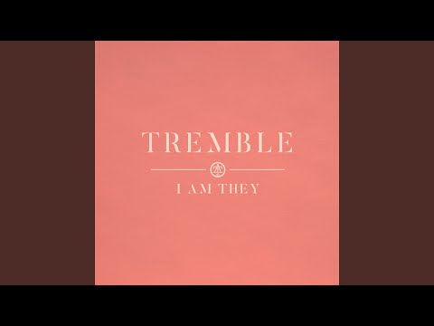 Tremble - I AM THEY