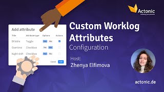 Timesheet Builder: Custom Worklog Attributes | Configuration | Actonic