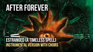 After Forever - Estranged (A Timeless Spell) [Instrumental With Choirs]