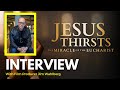 Jim wahlberg discusses new movie jesus thirsts