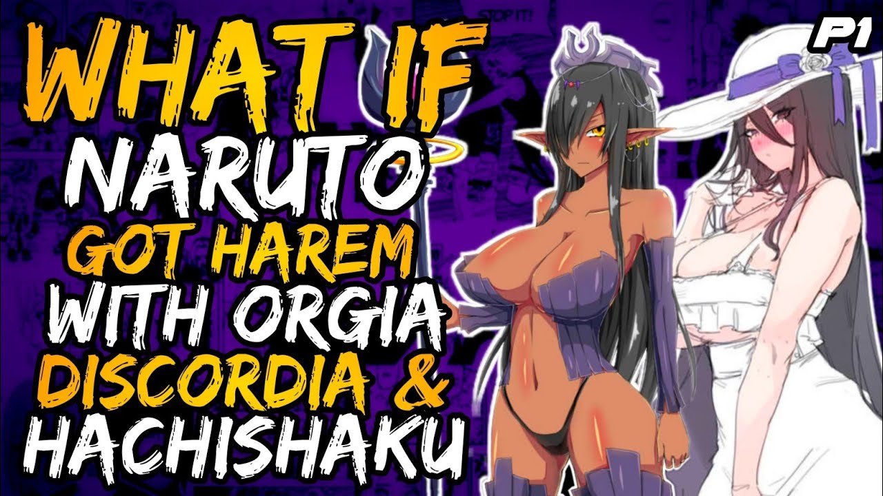 What if Naruto Got Harem with Origa Discordia and Hachishaku? // Part 1//