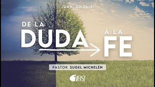 De la duda a la fe | Juan 20:24-31 | Pr. Sugel Michelén