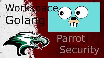 How to Set Golang Workspace binary install with Terminal on Parrot Security Linux