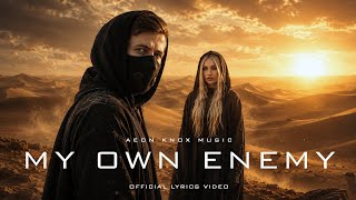Alan Walker Style x Ava Max Style, Aeon KnoX - My Own Enemy (Official Lyrics Video)