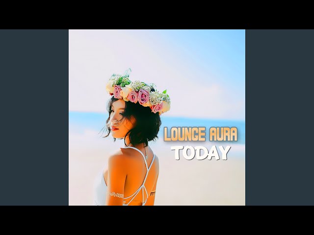 Lounge Aura - Today