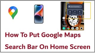 How To Put Google Maps Search Bar On Home Screen