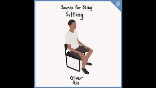 Oliver Qiu - Sounds For Being: Sitting