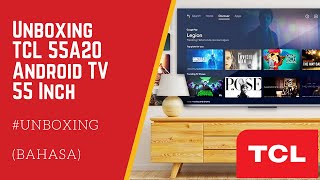 Unboxing TCL 55A20 Smart TV 4K UHD - Android 11