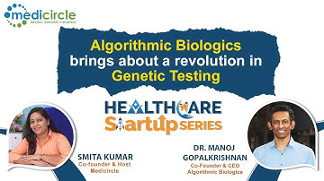 Algorithmic Biologics Brings About a Revolution in Genetic Testing | Dr.Manoj Gopalkrishnan