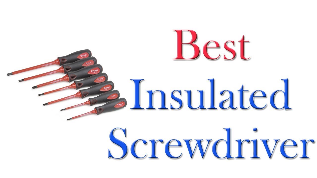 5 Best Insulated Screwdriver Set 2022 Milwaukee Insulated Screwdriver