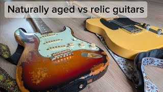 Naturally aged vs relic guitars. Which do you prefer?