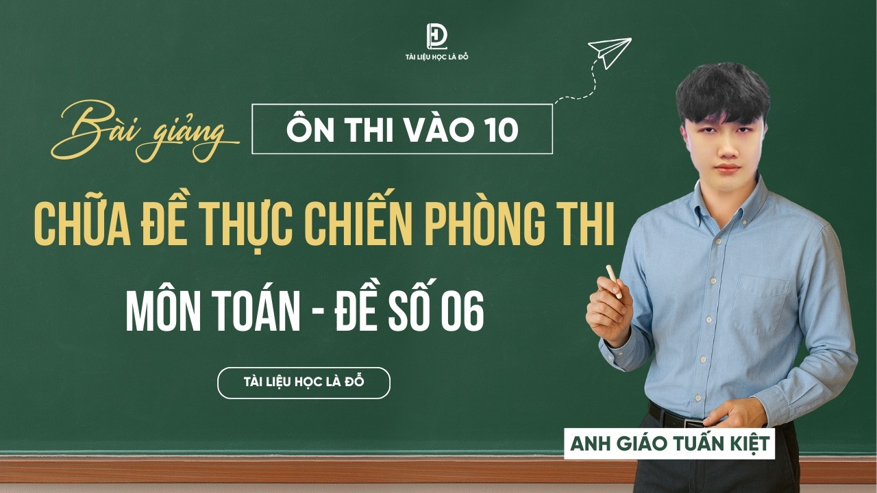 TOÁN 9 | CHỮA ĐỀ MINH HỌA VÀO 10 - ĐỀ SỐ 06