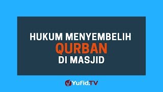 Hukum Menyembelih Qurban di Masjid - Poster Dakwah Yufid TV