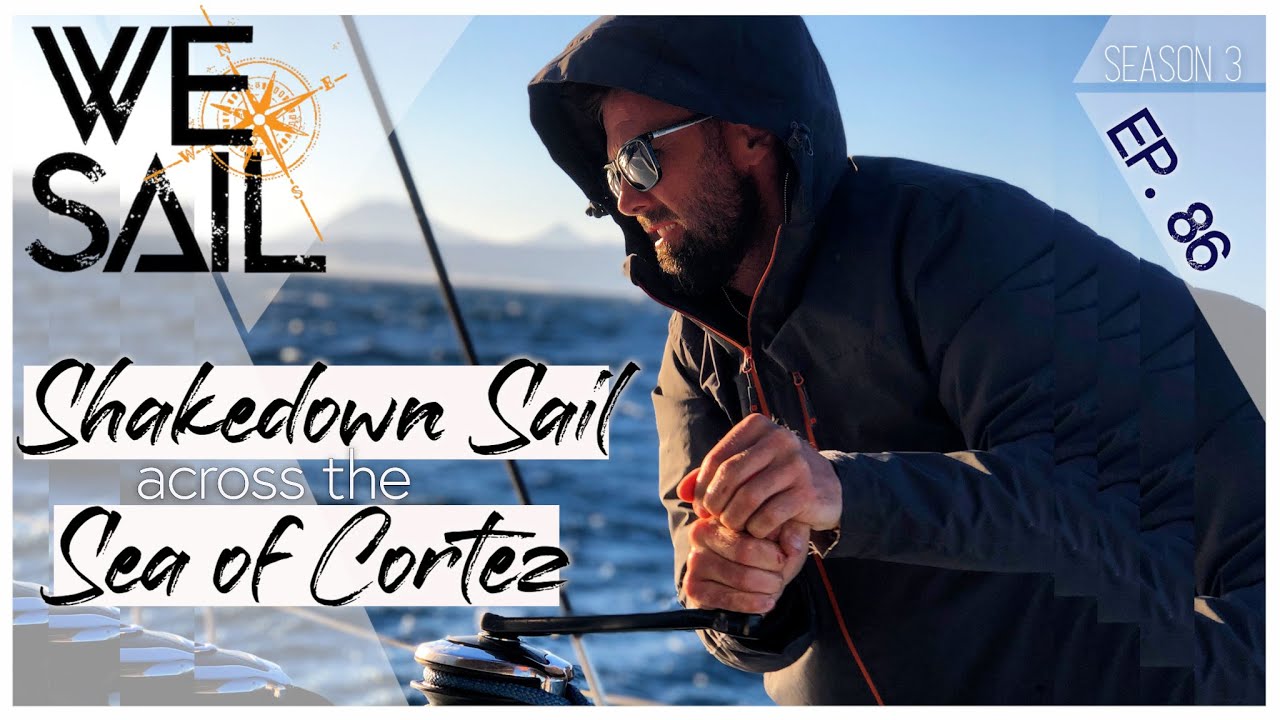 Shakedown Sail Across the Sea of Cortez | Episode 86