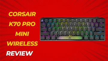 Corsair K70 Pro Mini Wireless: The Perfect Keyboard for Gamers?