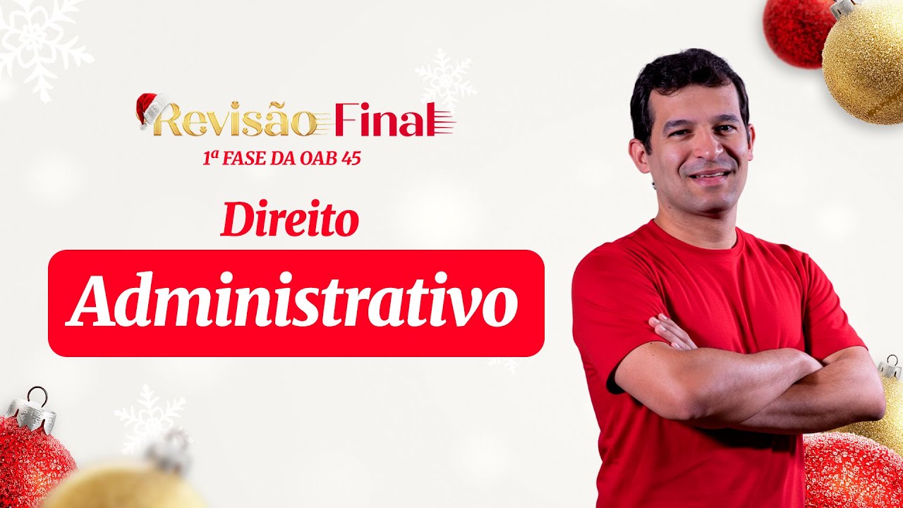 Direito Administrativo | Revisão Final - 1ª Fase da OAB 45