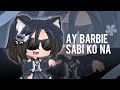 Sabi ko na barbie meme  gacha life  ftmarga hakdog