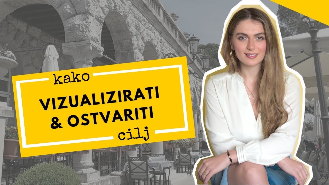 KAKO VIZUALIZIRATI I OSTVARITI CILJ!