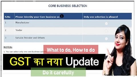 New GST update be careful in selection of Core business activity