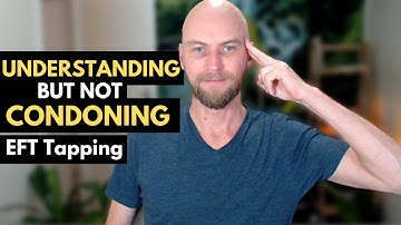 Understanding But Not Condoning EFT Tapping