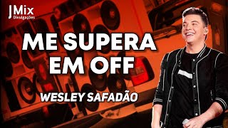 Wesley Safadão - Me Supera em Off [MUSICA NOVA]