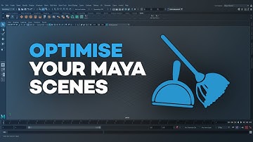 Optimise Your Maya Scene