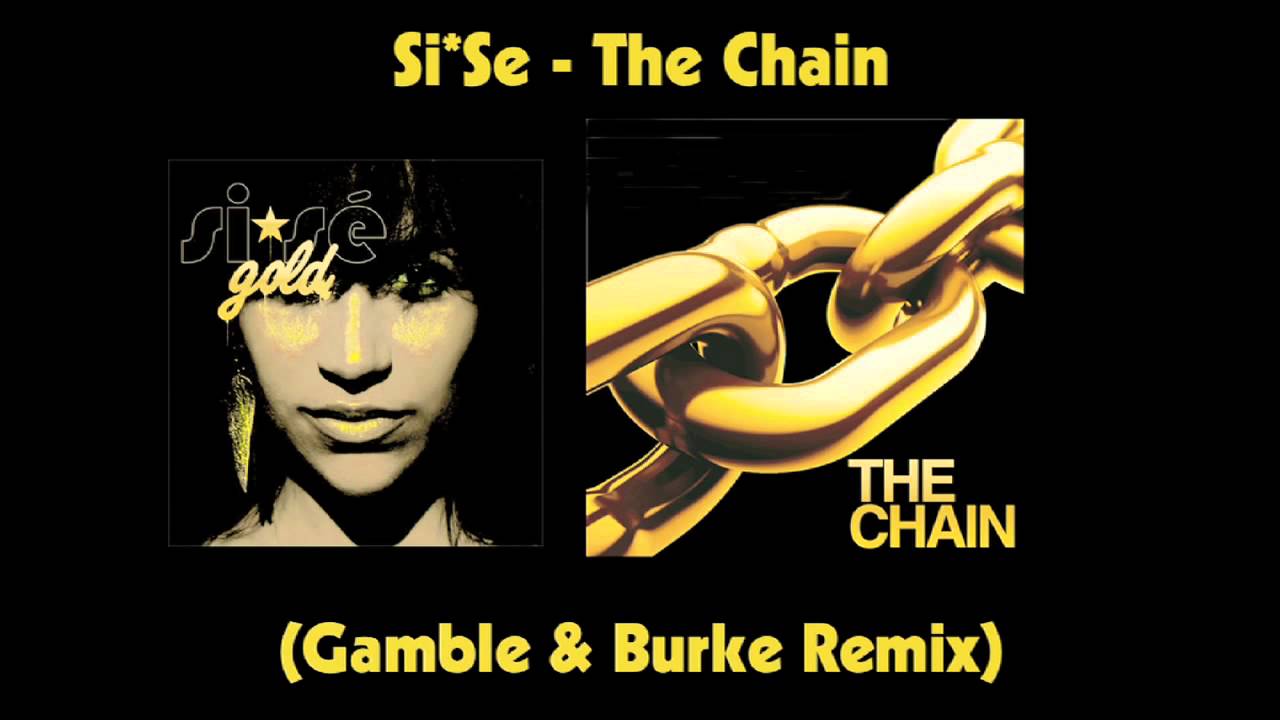Si*Se - The Chain (Gamble & Burke Remix) - YouTube