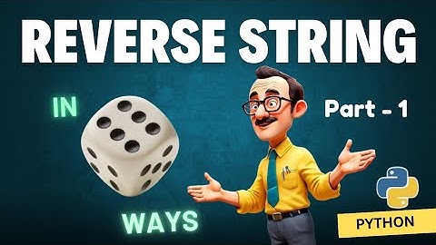 6 Different ways to Reverse a String ( part 1 ) | python